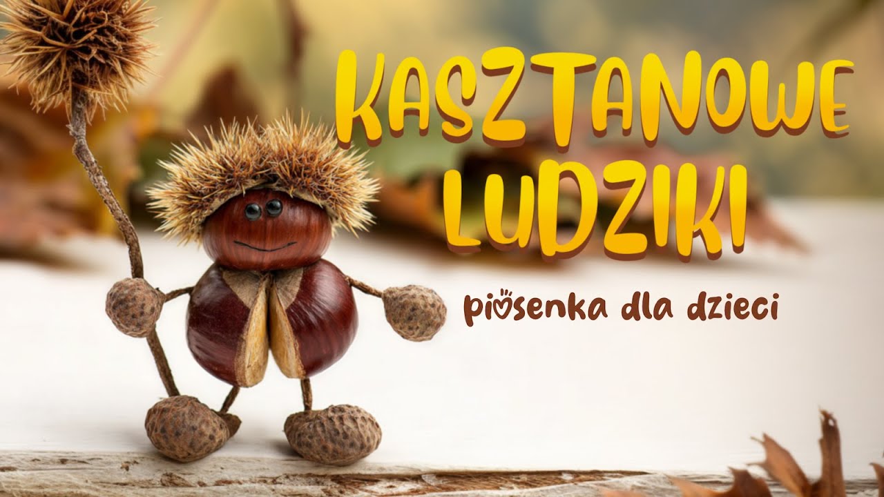 🍂 Kasztanowe ludziki 🍁 Stuk stuk kasztany w ruch 🍁 jesienna piosenka o kasztanach 🌰🍁