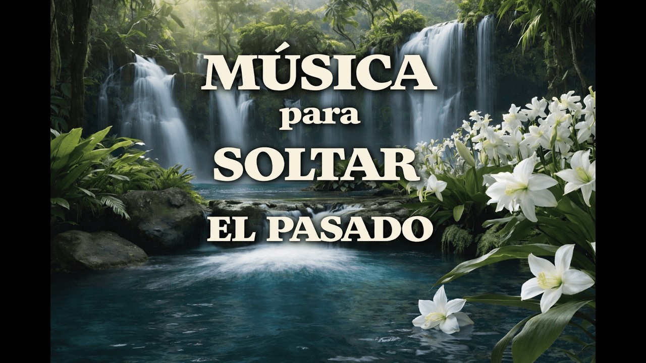 MÚSICA RELAJANTE para SOLTAR EL PASADO 🌿 SANACIÓN EMOCIONAL y RENACIMIENTO 🎶💖