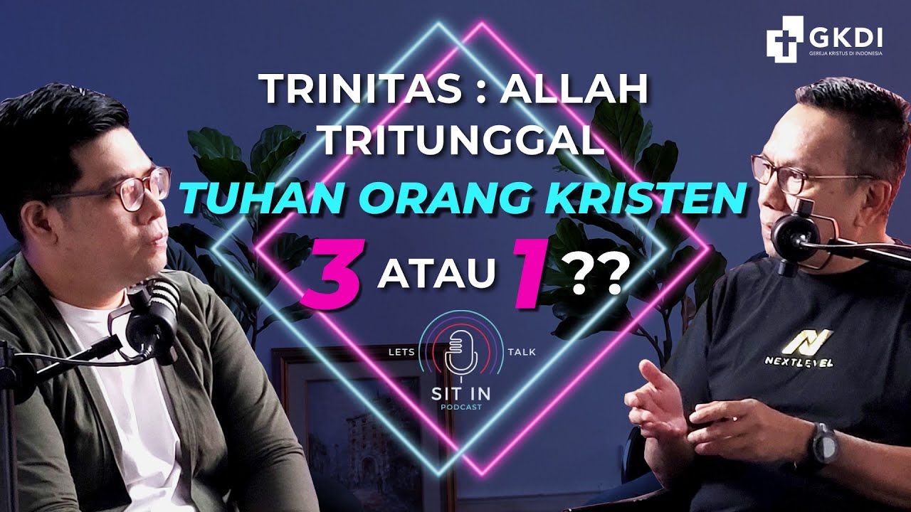 Trinitas: Allah Tritunggal. Tuhan Orang Kristen 3 atau 1? | Sit In Podcast Eps.8