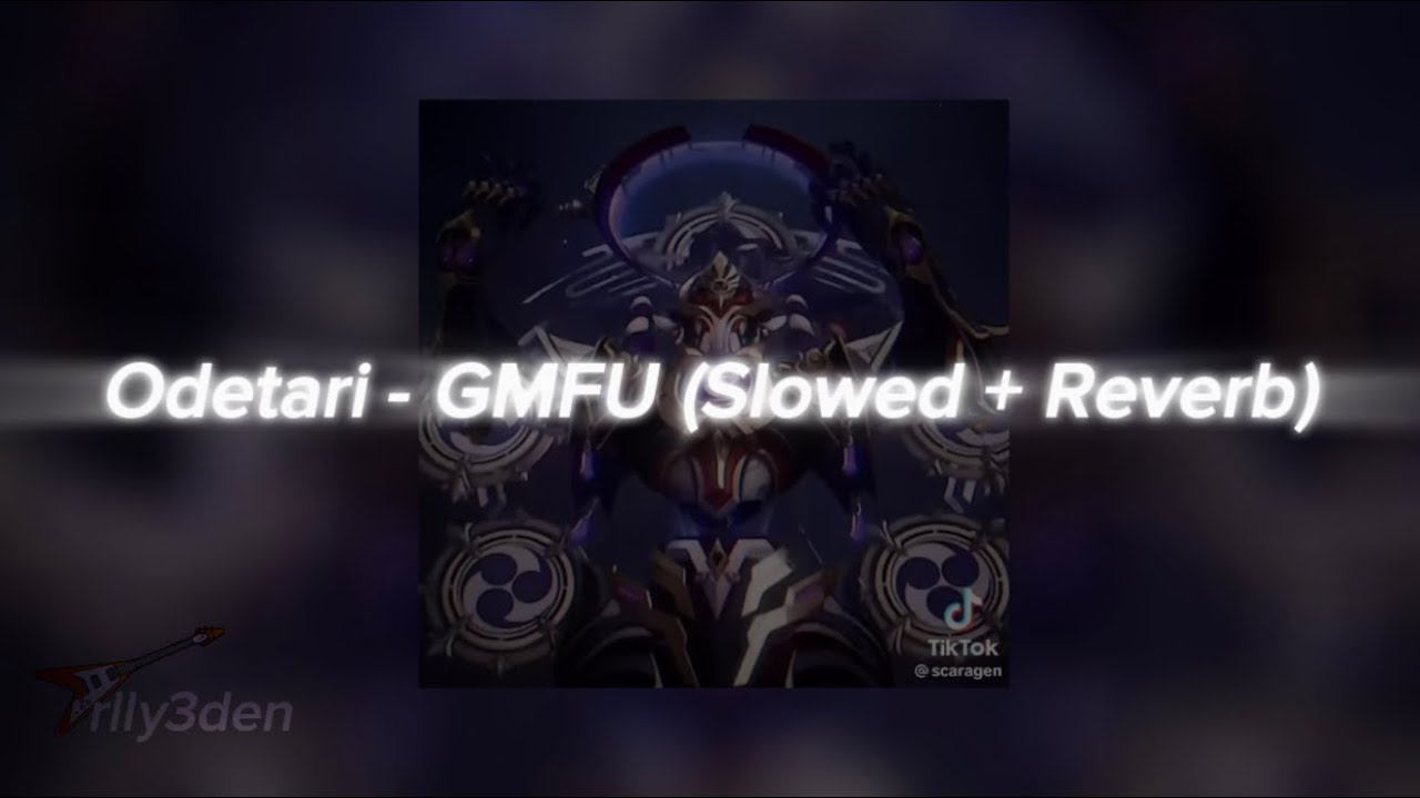 Odetari x 6arleyhuman - GMFU (Slowed + Reverb)