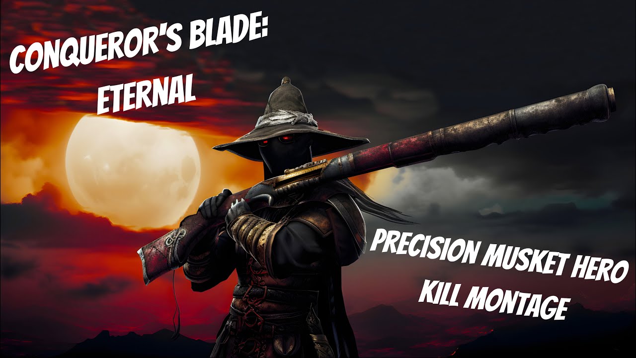 Conqueror's Blade: Eternal - Precision Musket Hero Kill Montage - Ripcats