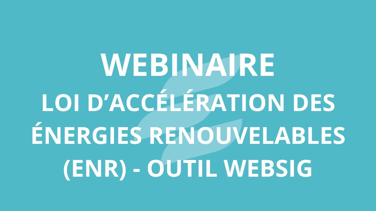 Webinaire du 02.10.23_Loi d'Accélération des énergies renouvelables (EnR)_Outil WebSIG de TE44