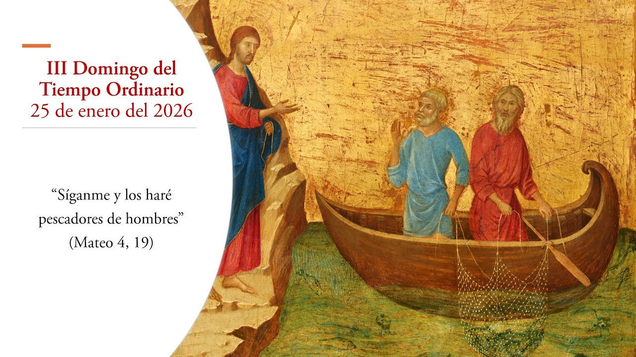 Reflexión: III Domingo del Tiempo Ordinario (25 de enero del 2026)