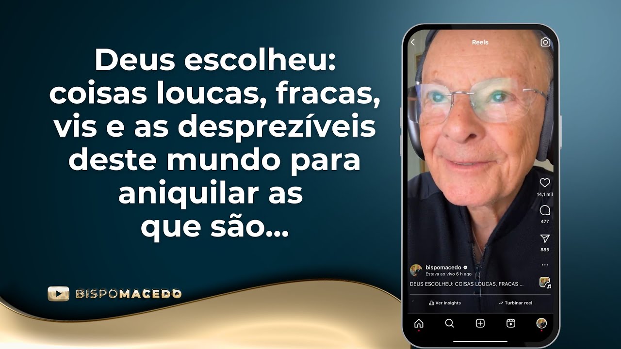 Deus escolheu: coisas loucas, fracas, vis e as desprezíveis deste mundo para aniquilar as que são...