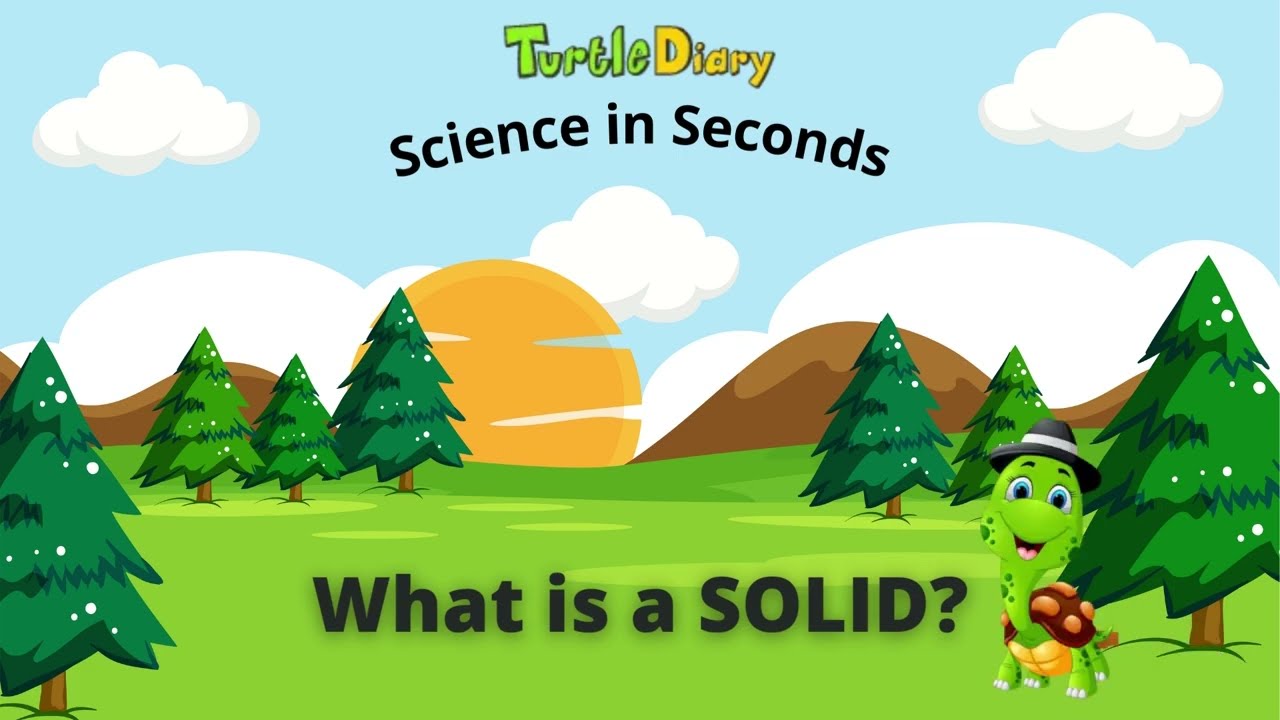 What is a SOLID?  States of Matter *Science in Seconds* TurtleDiary.com