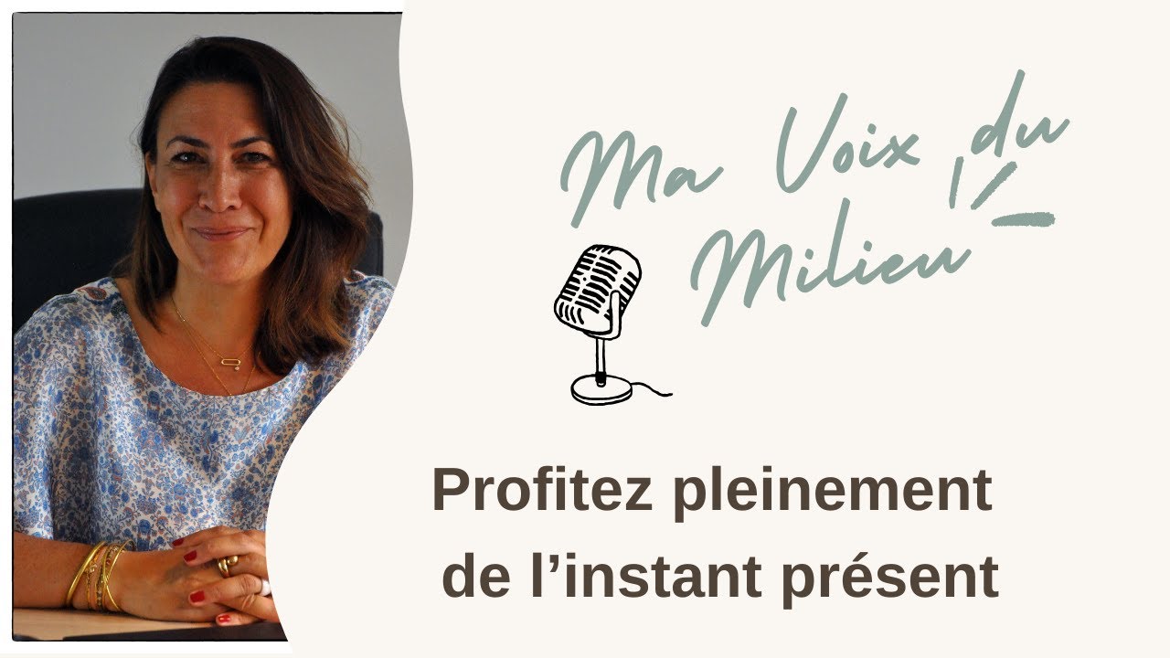 🎧 Ma voix du milieu — Profiter de l’instant présent : et si on vivait… vraiment ?