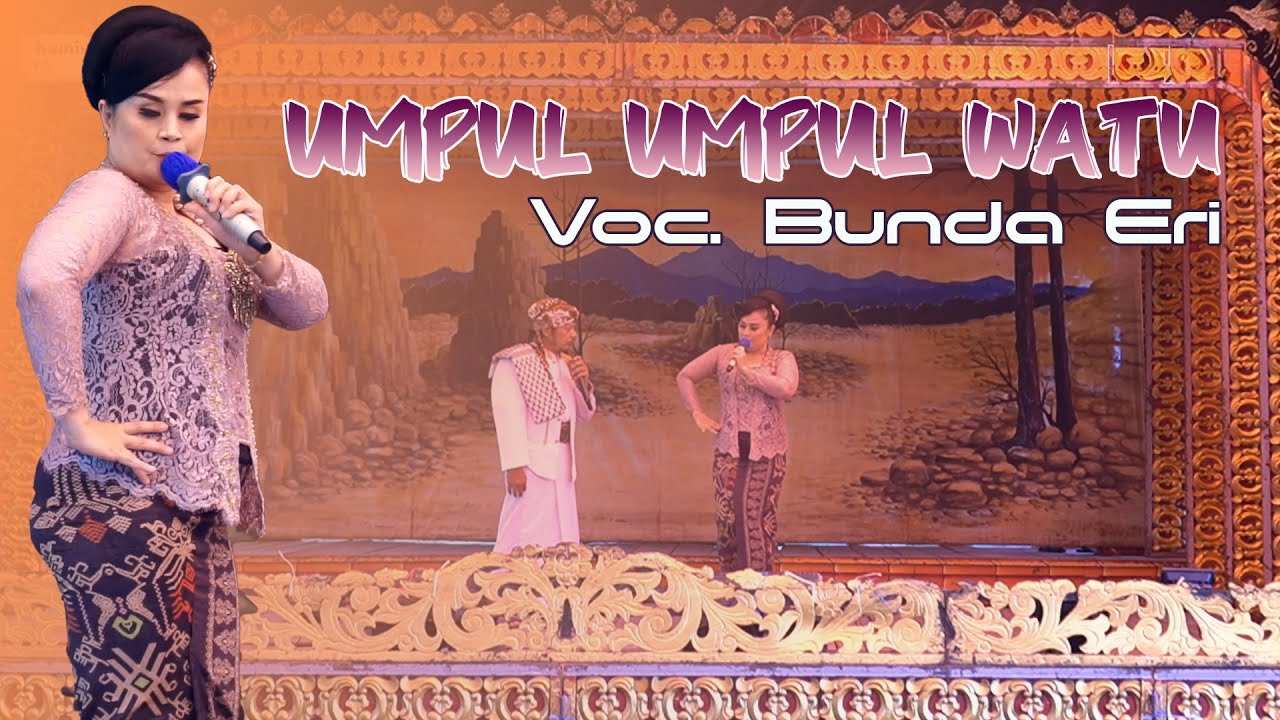 UMPUL - UMPUL BATA WATU Voc. BUNDA ERI #binaremajaindah
