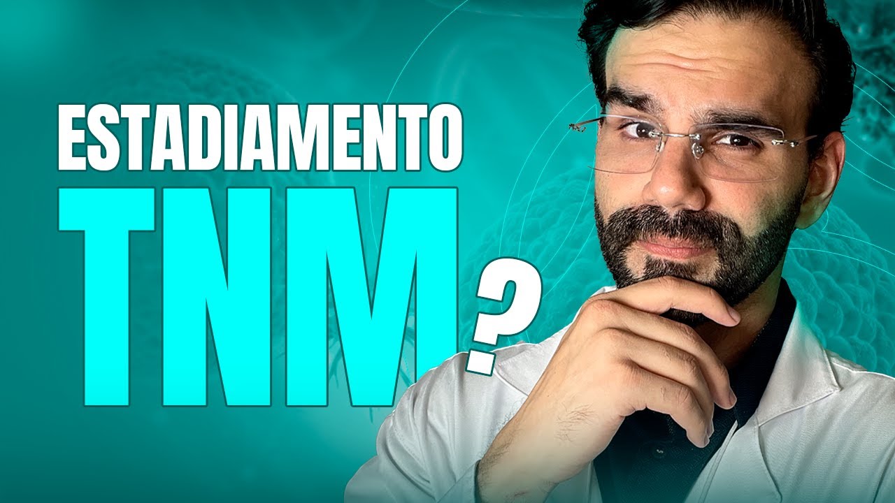 O QUE É O ESTADIAMENTO TNM? - ONCOLOGIA DESCOMPLICADA EP03