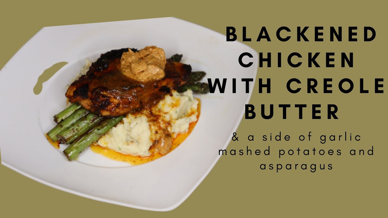 BLACKENED CHICKEN with CREOLE BUTTER|| CAJUN CHICKEN || GARLIC MASHED POTATOES