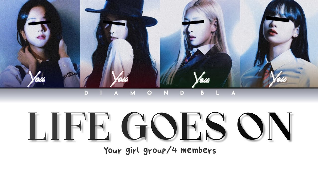 [YOUR GIRL GROUP] Life Goes On by BTS (4 members) / lyrics romanized