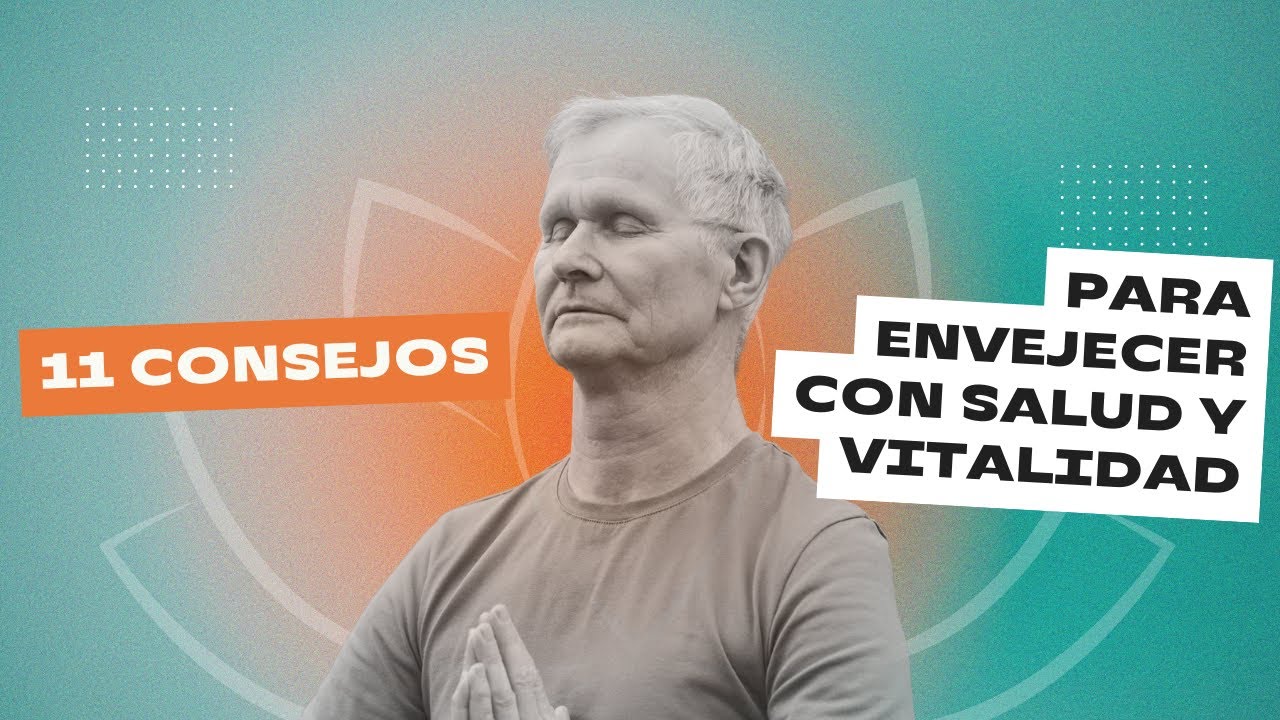 11 Consejos para una Vejez Saludable