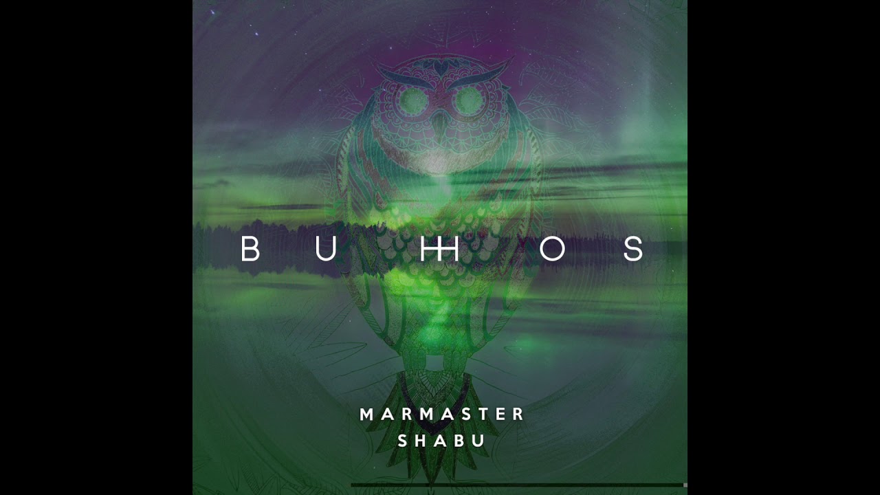 Marmaster & Shabu - BUHHOS (* CIERRA LOS OJOS PARA VER EL VIDEO) (VIAJE SONORO 2)