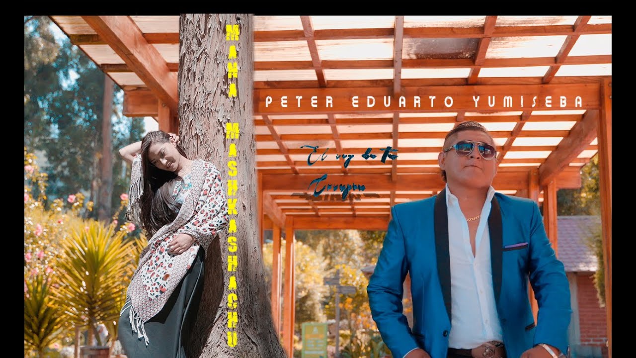 PETER EDUARDO YUMISEBA  El Rey de tu corazón MANA MASHKASHACHU (( Vídeo oficial)) 2020