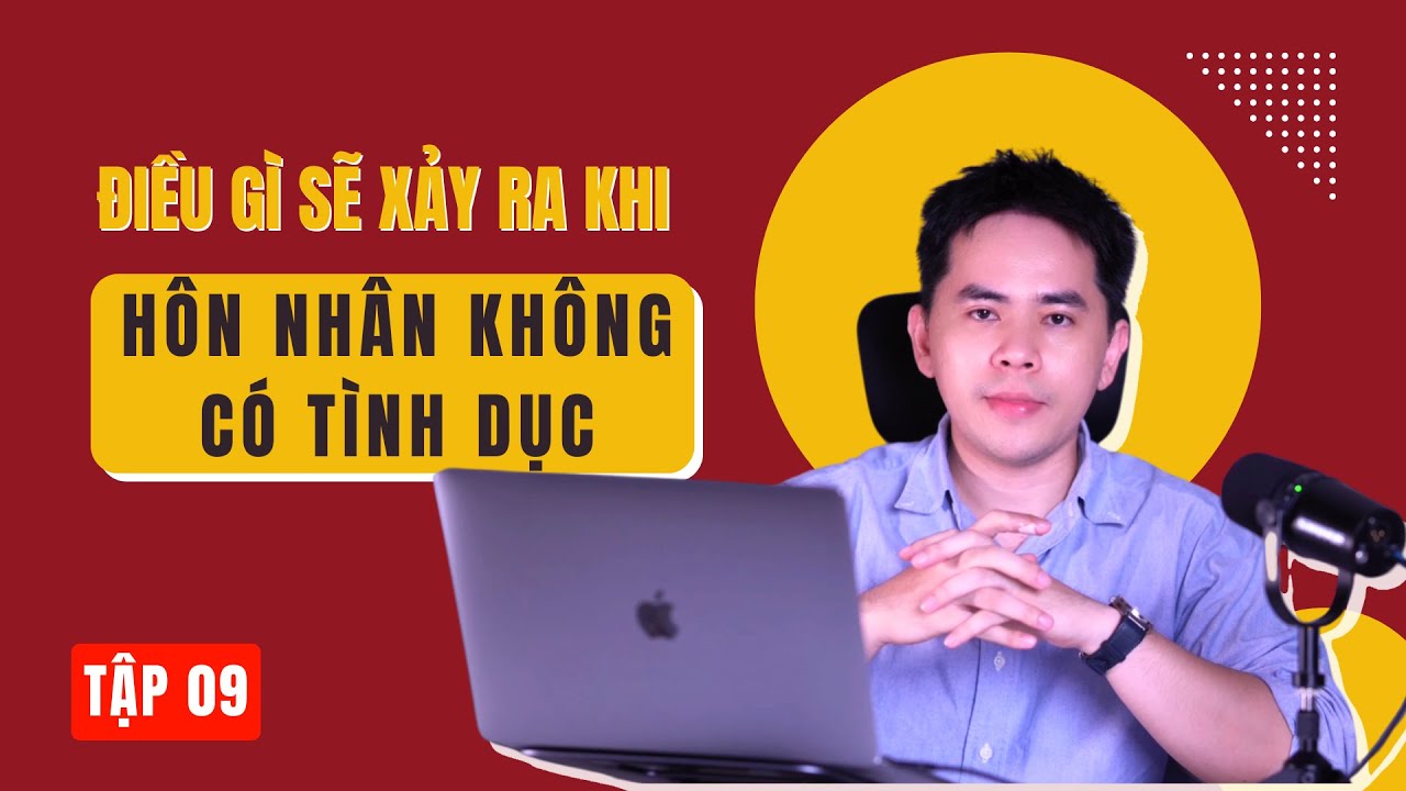 Tập 9 - Cạm bẫy của hôn nhân không tình dục?