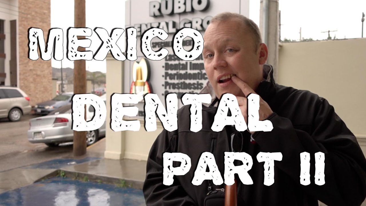 Mexico Dental Surgery Part II  - What's the Verdict?