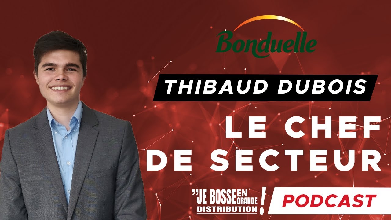 En quoi ça consiste le métier de chef de secteur, avec Thibaud Dubois, chef de secteur chez Bondu...