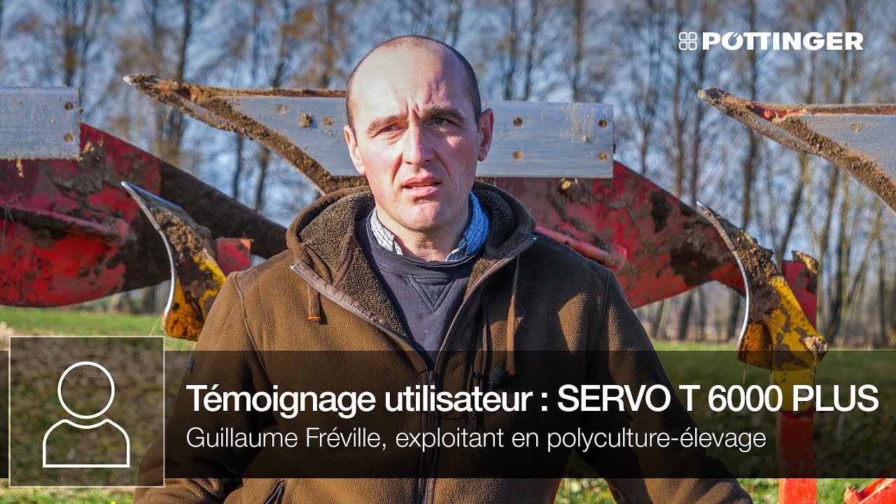 Témoignage d'utilisateur – charrue monoroue SERVO T 6000 – Guillaume Fréville, GAEC DES CINQ CHEMINS