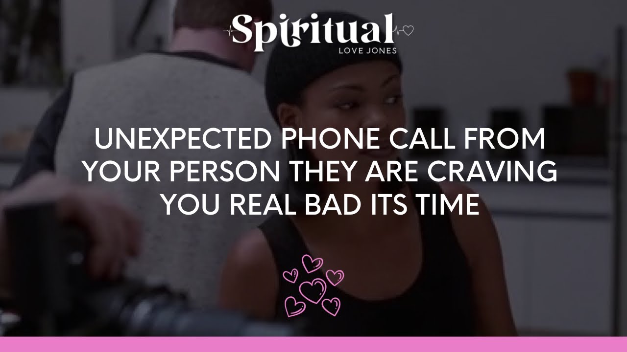 ✨UNEXPECTED PHONE CALL FROM YOUR PERSON 🥰 THEY ARE CRAVING YOU REAL BAD 😌 ITS TIME!!! 🫣👀