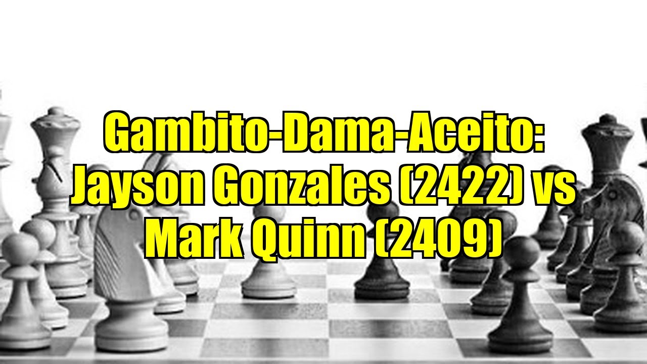 Gambito-Dama-Aceito: Jayson Gonzales (2422) vs Mark Quinn (2409)