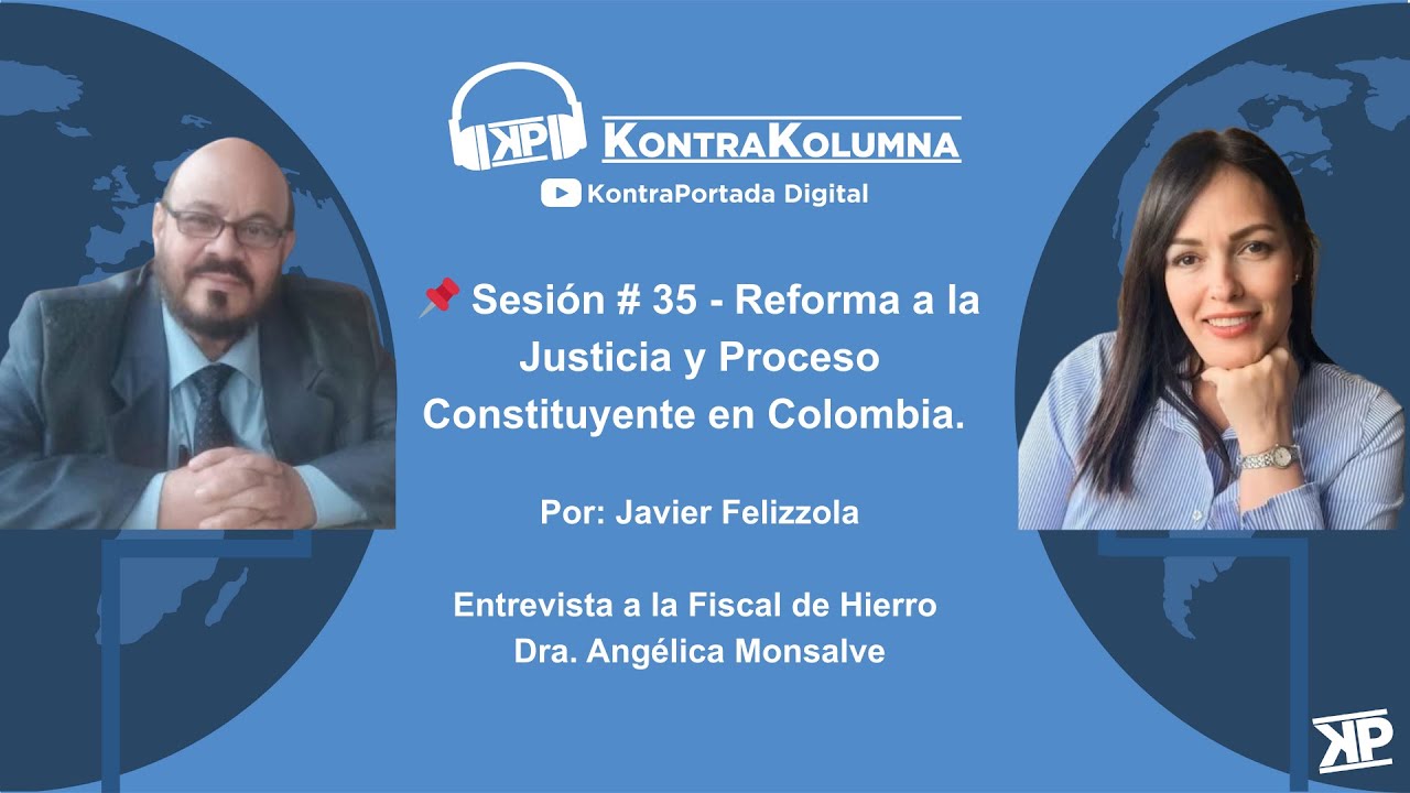📌 Sesión # 35 - Reforma a la Justicia y Proceso Constituyente en Colombia