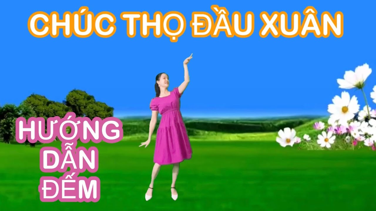 CHÚC THỌ ĐẦU XUÂN / HƯỚNG DẪN ĐẾM / MÚA CHÈO
