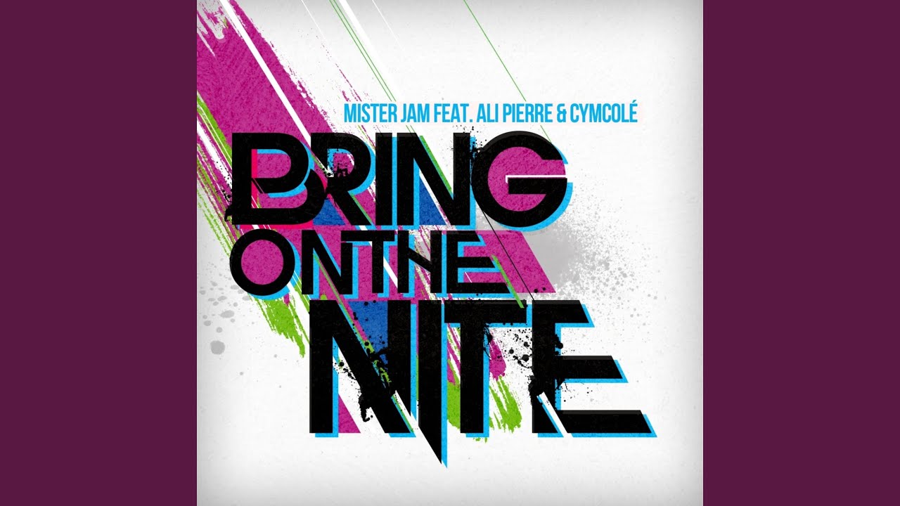 Bring On The Nite (ft. Feat Ali Pierre & Cymcolé)