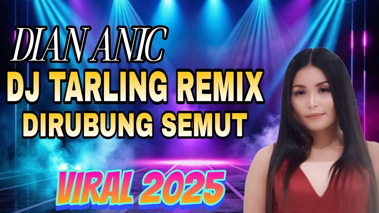 DJ TARLING REMIX DIRUBUNG SEMUT || DIAN ANIC || DJ VIRAL 2025