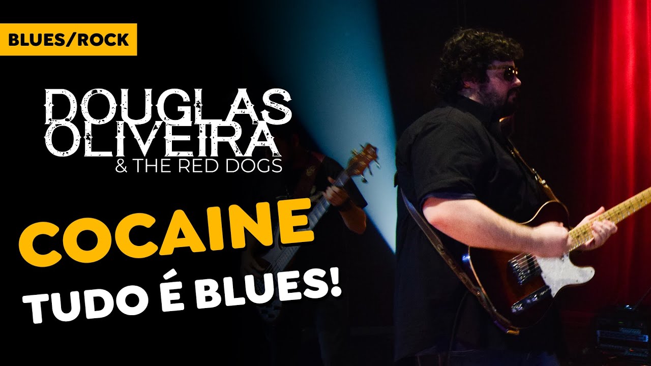 Douglas Oliveira & The Red Dogs - Cocaine - TUDO &Eacute; BLUES