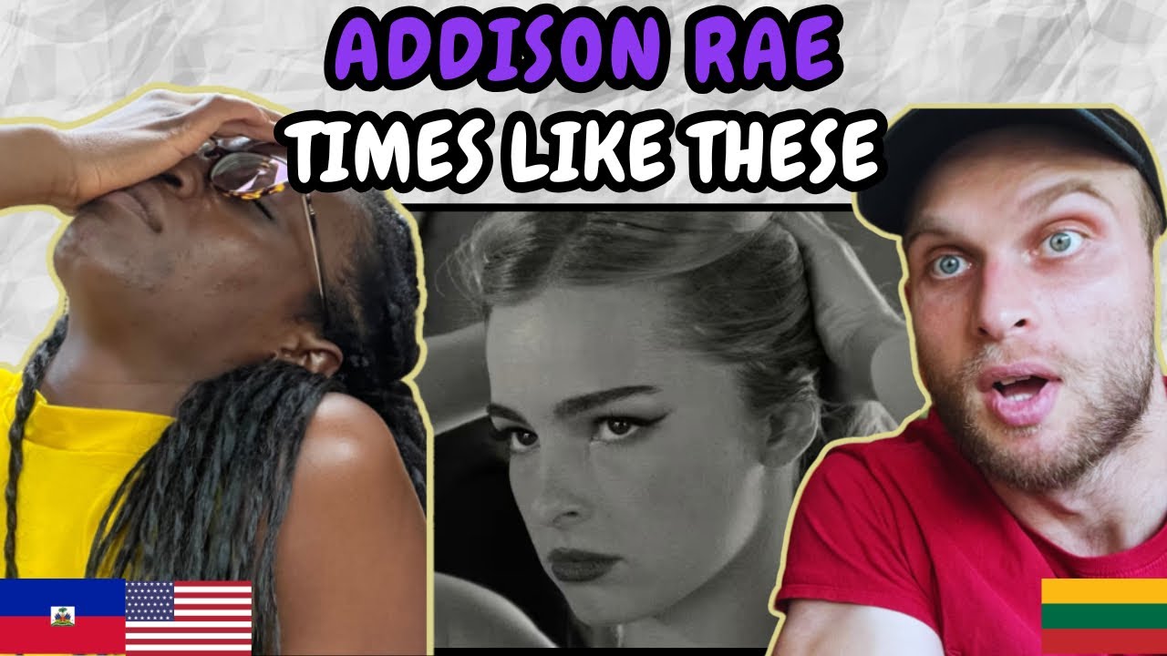 REACTION TO Addison Rae - Times Like These (Music Video) | FIRST TIME HEARING