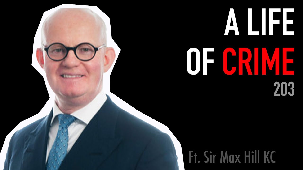 203: A Life of Crime: Sir Max Hill KC