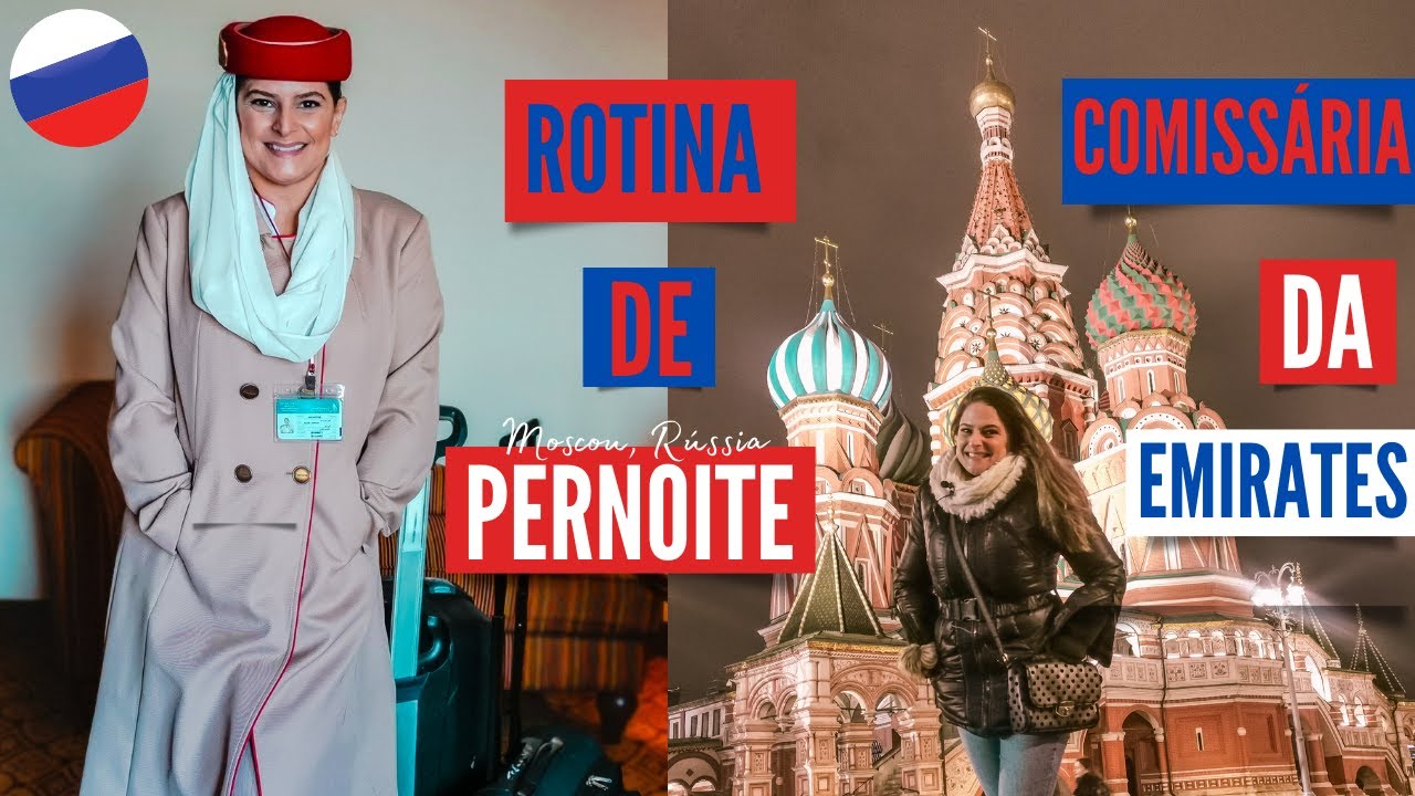 COMISSARIA DA EMIRATES/ ROTINA DE PERNOITE - MOSCOU / RÚSSIA