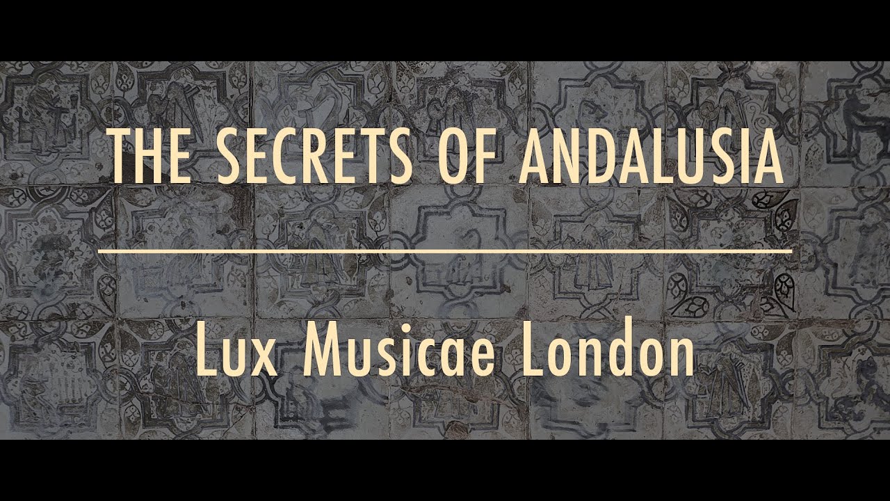 THE SECRETS OF ANDALUSIA – Lux Musicae London [FHR157]