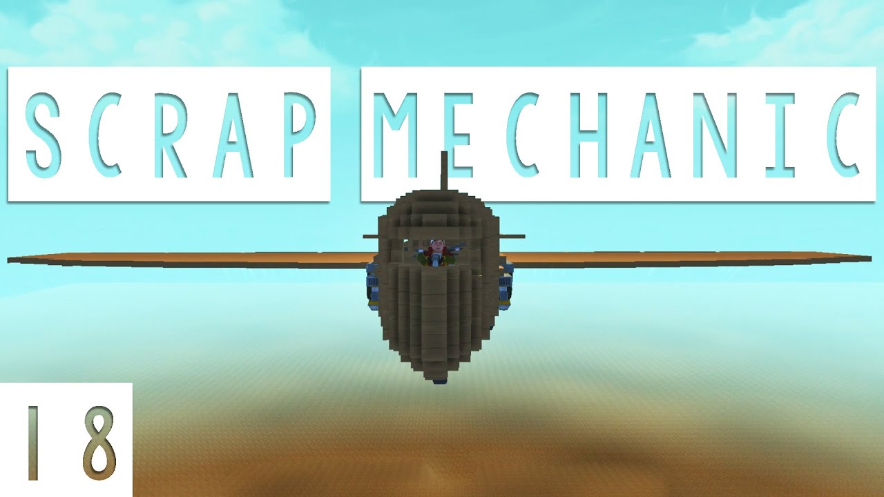 Scrap Mechanic Gameplay - #18 - I Believe I Can Fly! - Let's Play
