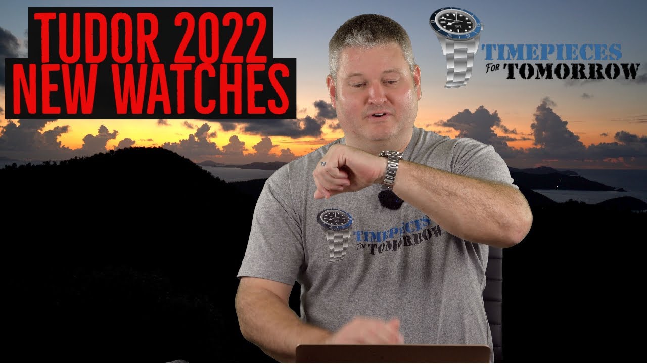 Tudor 2022 Releases - Honest Opinions