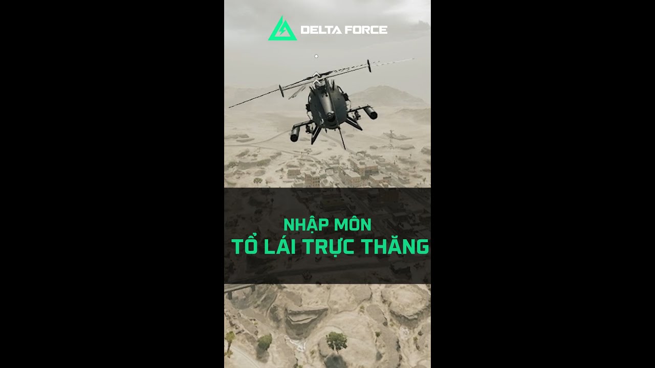 Hướng dẫn cơ bản c&aacute;ch l&aacute;i trực thăng trong Delta Force cho anh em!