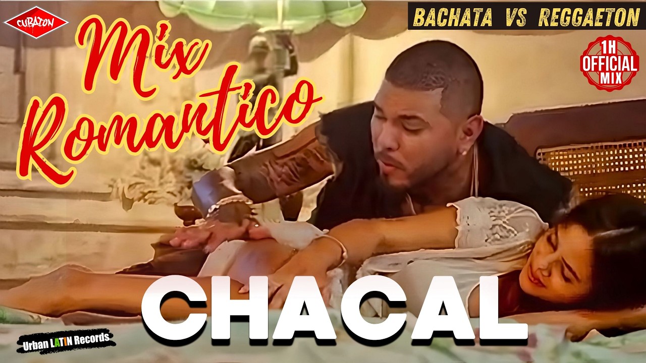 CHACAL ► EXITOS Romanticos 1h Video MIX Reggaeton Bachata #chacalexitos @ChacalOriginal @ChacalRLM