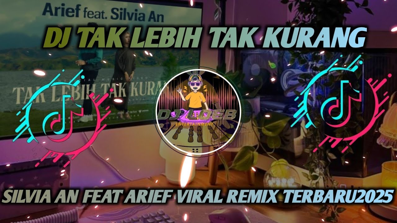  DJ TAK LEBIH TAK KURANG - SILVIA AN FEAT ARIEF VIRAL REMIX TERBARU 2025