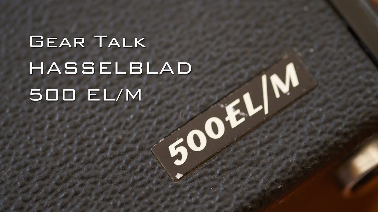 Gear Talk: Hasselblad 500 EL/M