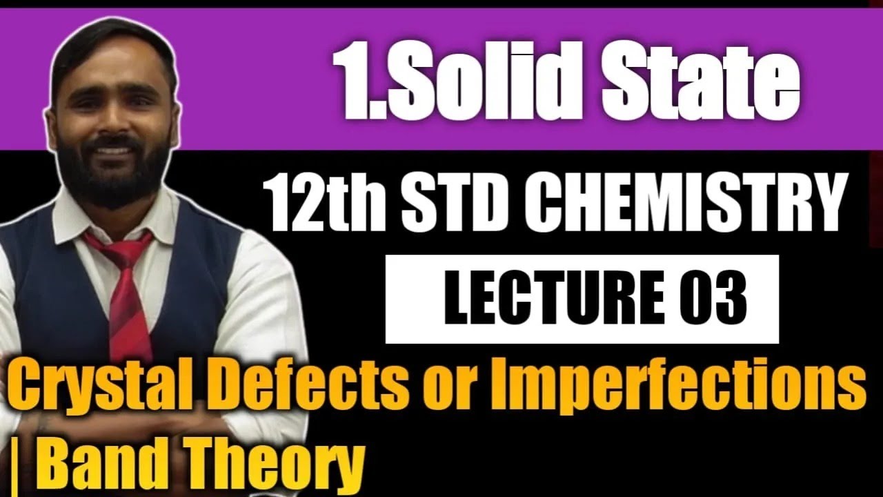 12th CHEMISTRY | SOLID STATE |LECTURE 03|Crystal Defects & Imperfection|Band theory|PRADEEP GIRI SIR
