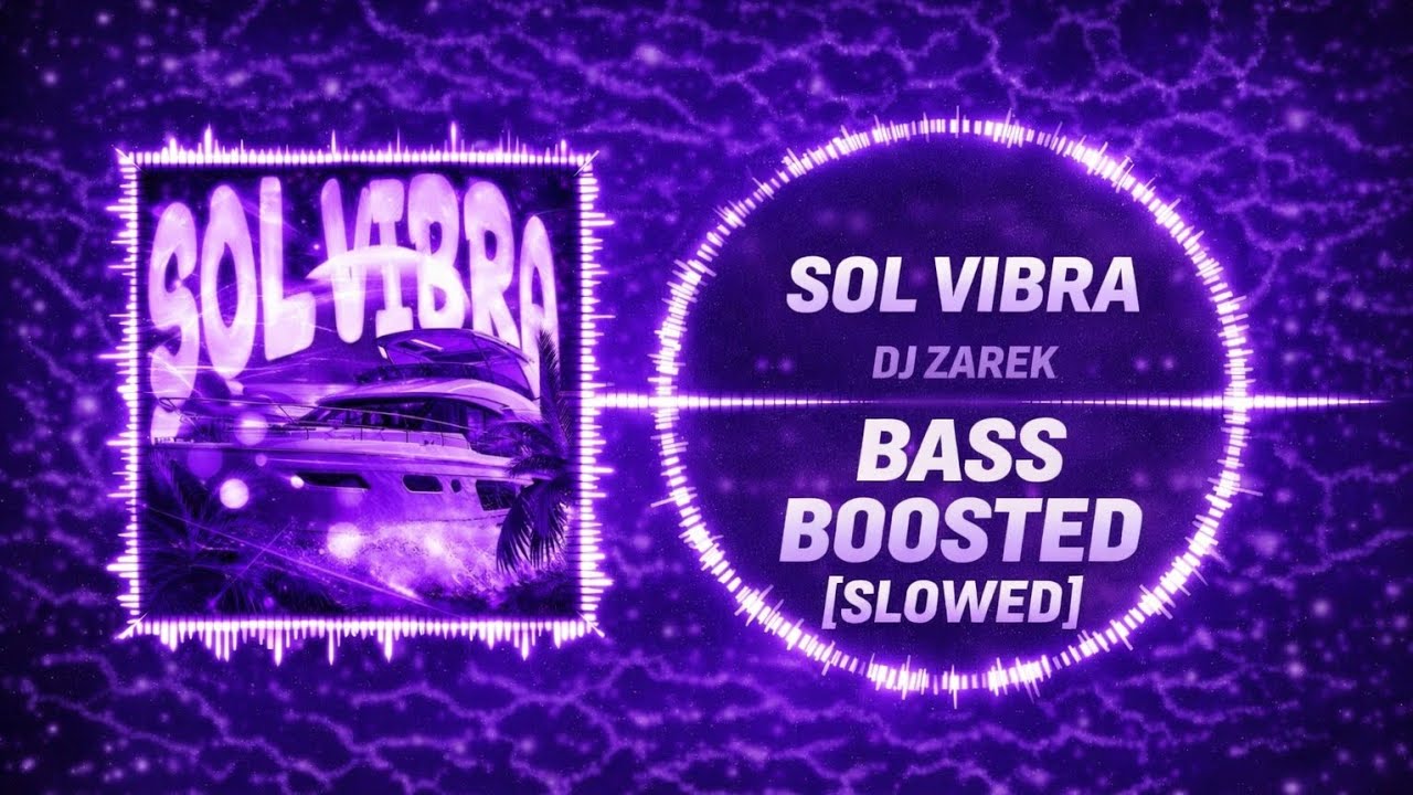 DJ Zarek - Sol Vibra - Slowed &bull; [ BASS BOOSTED ] &bull; Ethical Edits 🎧