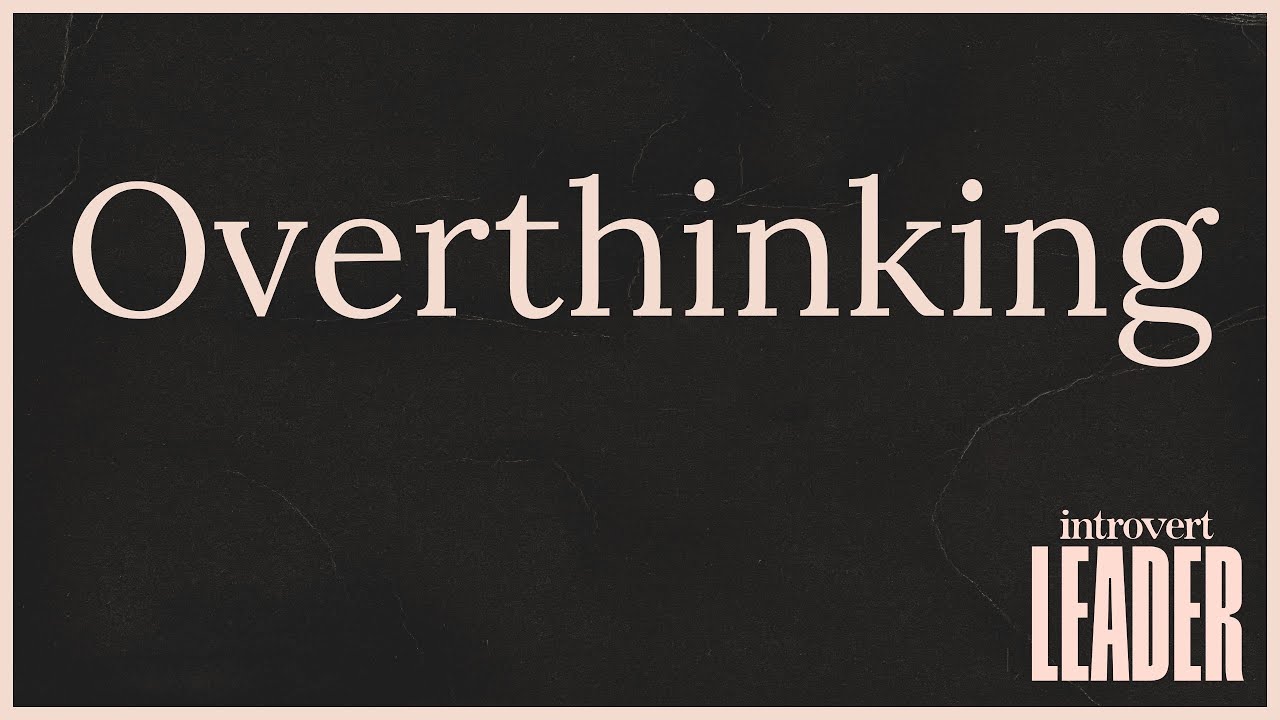 Overthinking