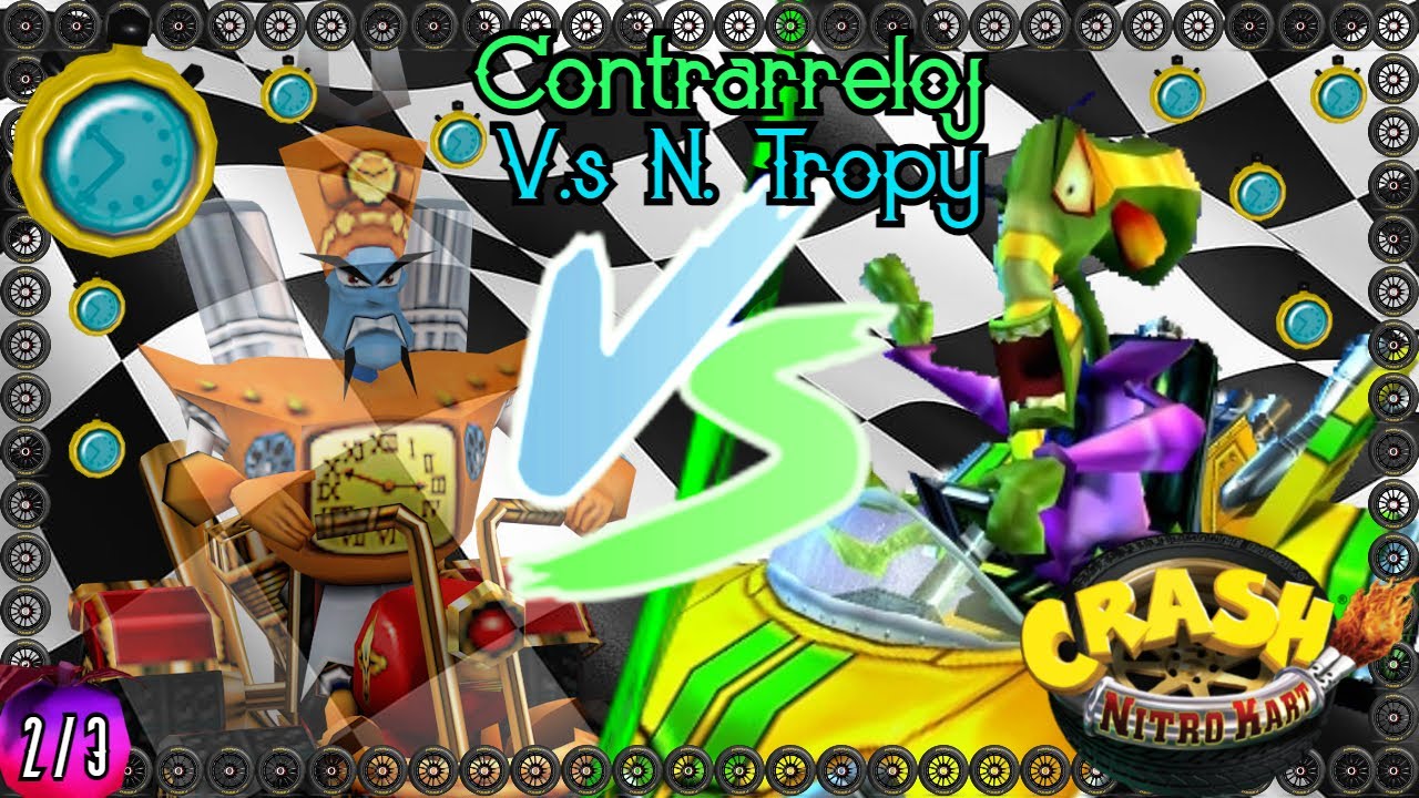 Crash Nitro Kart - Carreras Contrarreloj Vs N. Tropy - 💛Mr.Tronix💛