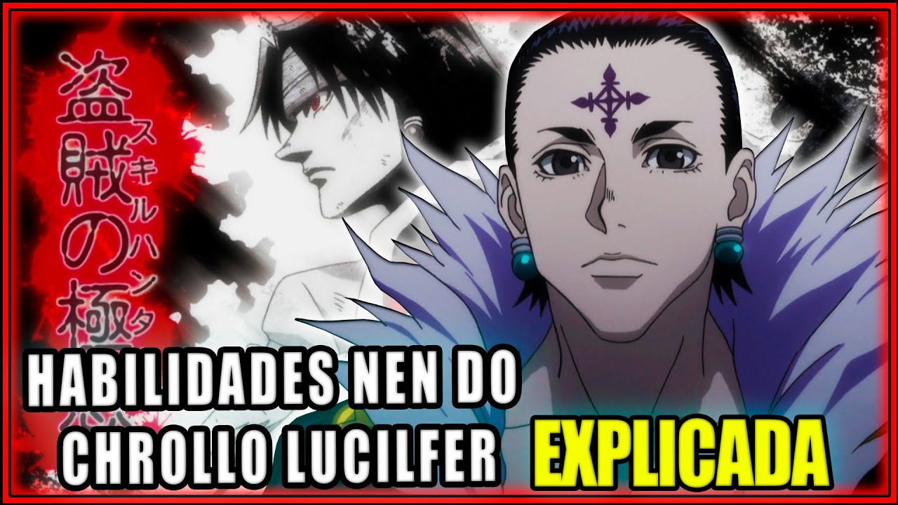 Todas as Habilidades NEN do CHROLLO LUCILFER Explicadas