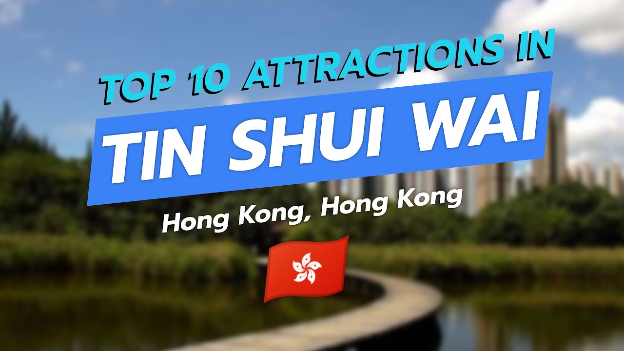 Top 10 Stunning Attractions in Tin Shui Wai, Hong Kong! 🌆✨