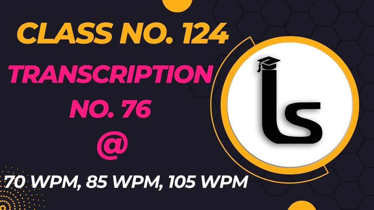 English Shorthand Dictation| Transcription No. 76 | Kailash Chandra| Class 124 |Likho Steno Academy|