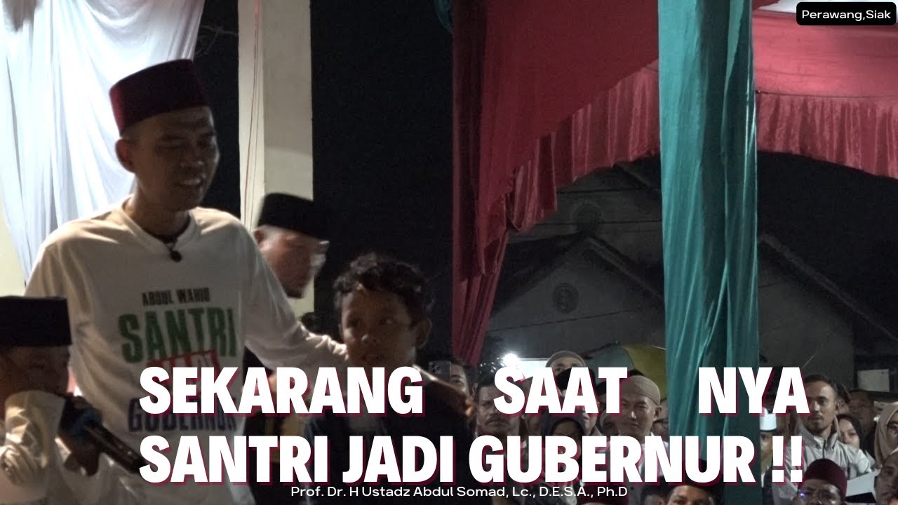 Sekarang Saat Nya Santri Jadi Gubernur !! | Perawang, Siak | Ustadz Abdul Somad