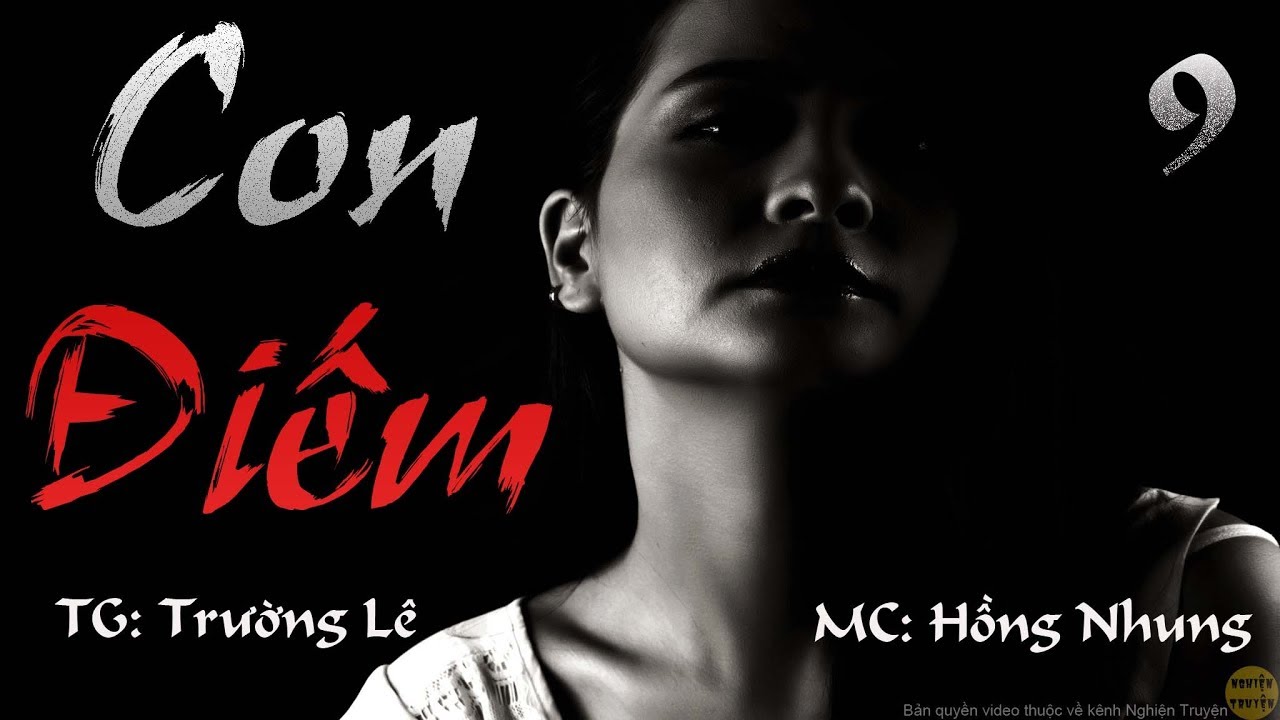 C O N - Đ I Ế M - Tập 09 | Trường Lê | Nghiện Truyện