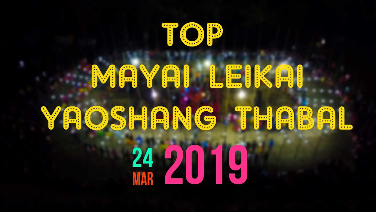Top Mayai Leikai_Yaoshang Thabal_24 Mar 2019_Full 1080p HD