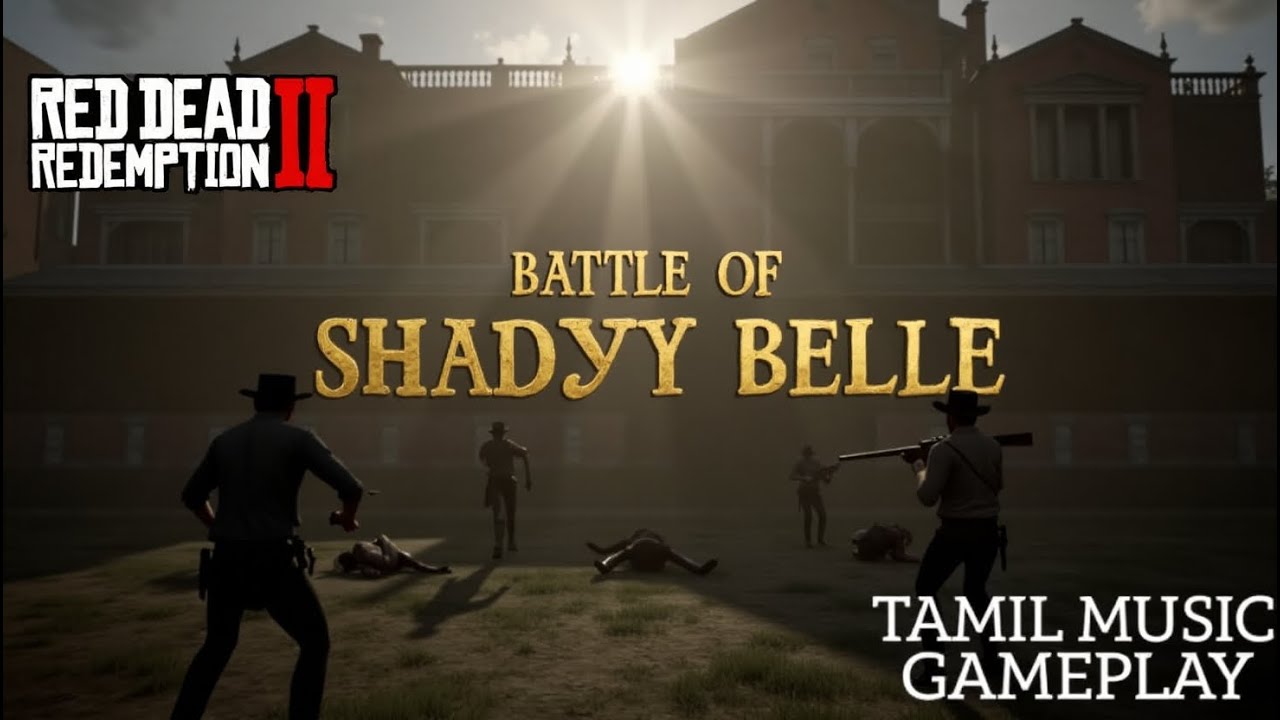 RDR2 Tamil Cinematic Gameplay 🎮🎵 | Mission 35: The Battle of Shady Belle🔥 | இசை கேமர் தமிழ் 