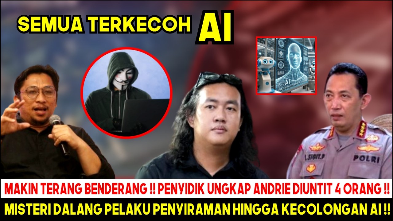 MALAM INI 4 ORG PENYIRAMAN ANDREI KECIDUK ? DALANGNYA BUKAN ORG SEMBARANGAN !! L SIGIT TERKECOH AI ?